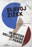 In difesa delle cause perse di Slavoj Zizek edito da Ponte alle Grazie