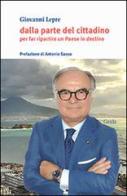 Dalla parte del cittadino. Per far ripartire un Paese in declino di Giovanni Lepre edito da Guida