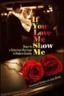 If you love me show me. Steps to a victorious marriage in modern society di Lawrence Gentis, Judy Gentis edito da Evangelista Media