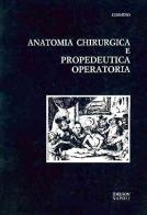 Anatomia chirurgica e propedeutica operatoria di Paolo Tullio Cimmino edito da Idelson-Gnocchi