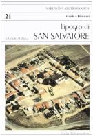 L' ipogeo di San Salvatore del Sinis di Angela Donati, Raimondo Zucca edito da Carlo Delfino Editore