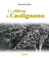 Le chiese di Castignano di Vincenzo Catani edito da Edizioni Palumbi