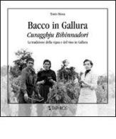 Bacco in Gallura. Curagghiu bibinnadori. La tradizione della vigna e del vino in Gallura di Tonio Biosa edito da Taphros Editrice