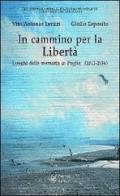 In cammino per la libertà. Luoghi della memoria in Puglia (1943-1956) di Vito A. Leuzzi, Giulio Esposito edito da Edizioni Dal Sud