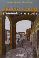 Dialetti veneti. Grammatica e storia di Gianna Marcato, Flavia Ursini edito da Unipress