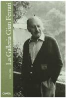 La galleria Gian Ferrari (1936-1996) di Claudia Gian Ferrari, G. Alberto Dell'Acqua edito da Charta