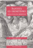 Santità ed eremetismo nella Toscana medievale. Atti delle Giornate di studio (dall'11 al 12 giugno 1999) edito da Cantagalli