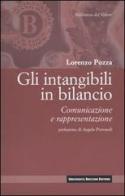 Gli intangibili in bilancio. Comunicazione e rappresentazione di Lorenzo Pozza edito da Università Bocconi