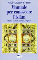 Manuale per conoscere l'Islam. Storia, società, cultura, religione di Nadìr G. Perìn edito da EdUP