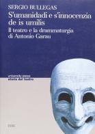 S'umanidadi e s'innocenzia de is umilis. Il teatro e la drammaturgia di Antonio Garau di Sergio Bullegas edito da CUEC Editrice
