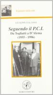 Seguendo il PCI. Da Togliatti a D'Alema (1955-1996) di Giuseppe Galasso edito da Marco