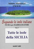 Sognando le isole italiane. Guida per radioamatori vol.3 di Mimmo Martinucci edito da Sandit Libri