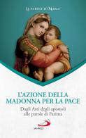 L' azione della Madonna per la pace. Dagli Atti degli apostoli alle parole di Fatima edito da San Paolo Edizioni
