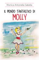 Il mondo fantastico di Molly di Monica Antonella Sabella edito da Youcanprint