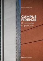 Campus Firenze. Un progetto di Ipostudio di Marco Mulazzani edito da Electa