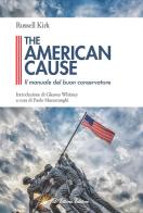 The American cause. Il manuale del buon conservatore di Russell Kirk edito da D'Ettoris