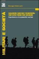 Soldiers without frontiers. The view from the ground. Experiences of asymmetric warfare edito da Bonanno
