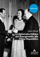 La diplomazia italiana dal Risorgimento alla Prima Repubblica di Luciano Monzali edito da Mondadori Università