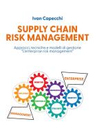 Supply chain risk management. Approcci, tecniche e modelli di gestione «l'enterprise risk management» di Ivan Capecchi edito da Youcanprint