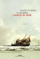 L'arca di Noè di Enzo Fileno Carabba edito da Ponte alle Grazie
