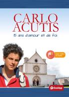 Carlo Acutis. 15 ans d'amour et de foi edito da OasiApp La Pietra d'Angolo