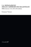 La separazione delle carriere dei magistrati. Riflessioni in vista del referendum di Gennaro Varone edito da Edizioni IlViandante