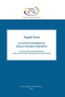 Lo stato di diritto nello spazio europeo. Il ruolo dell'Unione europea e delle altre organizzazioni internazionali di Angela Festa edito da Editoriale Scientifica