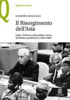 Il Risorgimento dell'Asia India e Pakistan nella politica estera dell'Italia repubblicana (1946-1980) di Giuseppe Spagnulo edito da Le Monnier