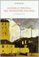 Cultura e politica nel Novecento italiano. Con documenti inediti di Giovanni Spadolini edito da Edumond Le Monnier