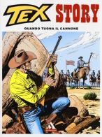 Quando tuona il cannone. Tex story vol.1 di Gianluigi Bonelli, Aurelio Galleppini edito da Mondadori