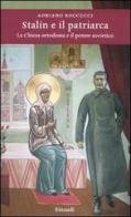 Stalin e il patriarca. La Chiesa ortodossa e il potere sovietico di Adriano Roccucci edito da Einaudi
