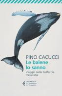 Le balene lo sanno. Viaggio nella California messicana di Pino Cacucci edito da Feltrinelli