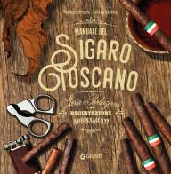 Manuale del sigaro toscano di Francesco Testa, Aroldo Marconi edito da Giunti Editore