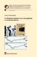 Le Regioni italiane tra crisi globale e neocentralismo di Stelio Mangiameli edito da Giuffrè