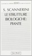 Le strutture biologiche: piante di Silvano Scannerini edito da Jaca Book