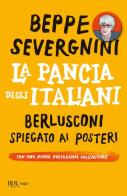 La pancia degli italiani. Berlusconi spiegato ai posteri di Beppe Severgnini edito da Rizzoli