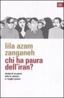 Chi ha paura dell'Iran? Ritratto di un paese oltre la censura e i luoghi comuni di Zanganeh Lila A. edito da Sperling & Kupfer