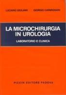 La microchirurgia in urologia di Luciano Giuliani, G. Carmignani edito da Piccin-Nuova Libraria