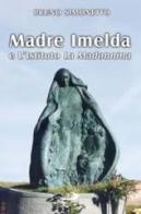 Madre Imelda e l'Istituto La Madonnina di Bruno Simonetto edito da San Paolo Edizioni