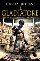 Il gladiatore di Andrea Frediani edito da Newton Compton Editori