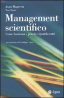 Management scientifico. Come funziona e perché riguarda tutti di Joan Magretta, Nan Stone edito da EGEA