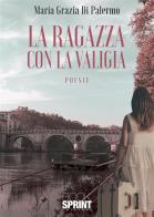 La ragazza con la valigia di Maria Grazia Di Palermo edito da Booksprint