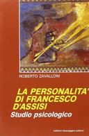 La personalità di Francesco d'Assisi. Studio psicologico di Roberto Zavalloni edito da EMP