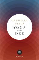 Yoga delle dee di Gabriella Cella edito da Bompiani