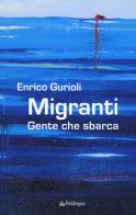 Migranti. Gente che sbarca di Enrico Gurioli edito da Pendragon