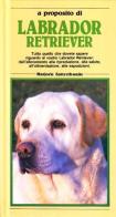 Labrador retriever di Marjorie Satterthwaite edito da Ugo Mursia Editore