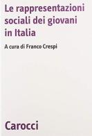 Le rappresentazioni sociali dei giovani in Italia edito da Carocci