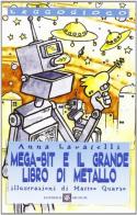 Mega-Bit e il grande libro di metallo di Anna Lavatello edito da Signum Scuola