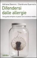 Difendersi dalle allergie. Una guida semplice al passo con la scienza medica di Adriana Giannini, Gianbruno Guerrerio edito da Apogeo