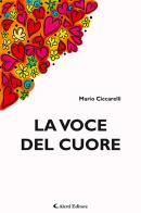 La voce del cuore di Mario Ciccarelli edito da Aletti